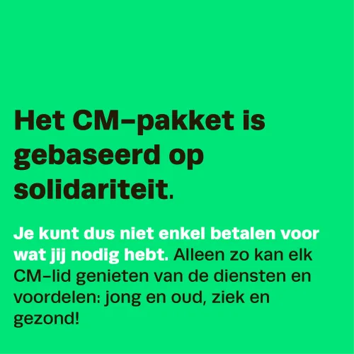 Het CM-pakket is gebaseerd op solidariteit